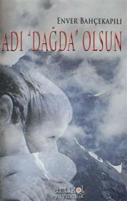 Adı Dağda Olsun Enver Bahçekapılı