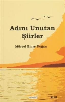 Adını Unutan Şiirler Mürsel Emre Doğan