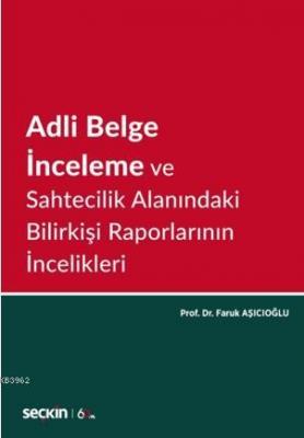 Adli Belge İnceleme ve Sahtecilik Alanındaki Bilirkişi Raporlarının İncelikleri