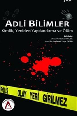 Adli Bilimler Kimlik Yeniden Yapılandırma ve Ölüm Osman Celbiş