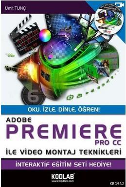 Adobe Premiere Pro Cc İle Video Montaj Teknikleri Ümit Tunç