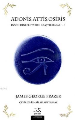 Adonis, Attis, Osiris Sir James George Frazer