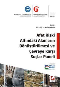 Afet Riski Altındaki Alanların Dönüştürülmesi ve Çevreye Karşı Suçlar Paneli