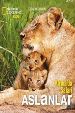 Afrika'da Safari Aslanlar Şebnem Denktaş