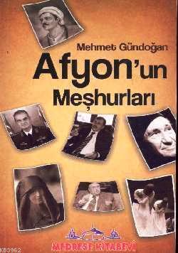 Afyon'un Meşhurları Mehmet Gündoğan