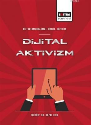 Ağ Toplumunda İmaj, Kimlik, Gözetim - Dijital Aktivizm