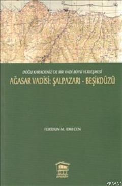 Ağasar Vadisi : Şalpazarı - Beşikdüzü Feridun Emecen