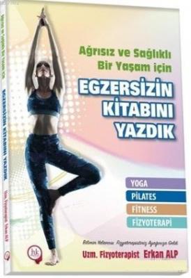 Ağrısız ve Sağlıklı Bir Yaşam İçin Egzersizin Kitabını Yazdık Erkan Al
