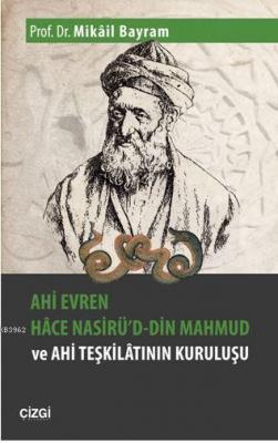 Ahi Evren Hâce Nasirü'd-din Mahmud ve Ahi Teşkilâtının Kuruluşu