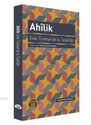 Ahîlik - Eski Türkiye'de İş Teşkilâtı Derleme
