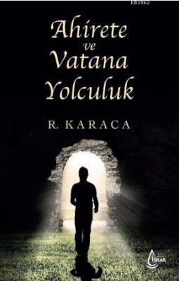Ahirete ve Vatana Yolculuk Recep Karaca