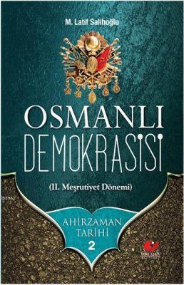 Ahirzaman Tarihi 2: Osmanlı Demokrasisi M. Latif Salihoğlu