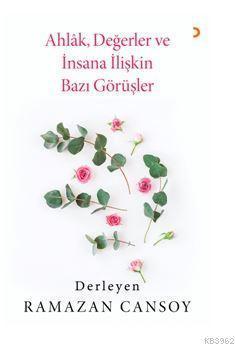 Ahlak, Değerler ve İnsana İlişkin Bazı Görüşler