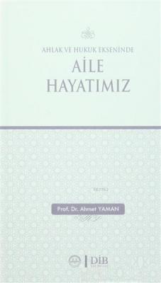 Ahlak ve Hukuk Ekseninde Aile Hayatımız Ahmet Yaman