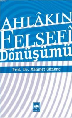 Ahlâkın Felsefî Dönüşümü Mehmet Günenç
