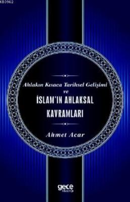 Ahlakın Kısaca Tarihsel Gelişimi ve İslam'ın Ahlaksal Kavramları