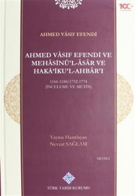 Ahmed Vasıf Efendi ve Mehasinü'l-Asar ve Haka'iku'l-Ahbar'ı 1166-1188 