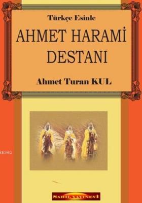 Ahmet Harami Destanı Ahmet Turan Kul