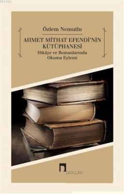 Ahmet Mithat Efendi'nin Kütüphanesi Özlem Nemutlu