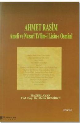 Ahmet Rasim - Ameli ve Nazari Ta'lim-i Lisan-ı Osmani Metin Demirci