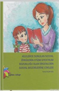 Ailelerce Sunulan Sosyal Öykülerin Otizm Spektrum Bozukluğu Olan Ergenlerin Sosyal Becerilerine Etki