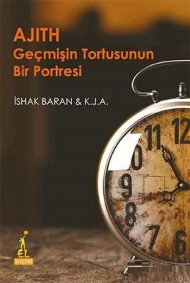Ajith Geçmişin Tortusunun Bir Portresi