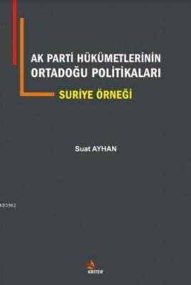 AK Parti Hükümetlerinin Ortadoğu Politikaları Suriye Örneği