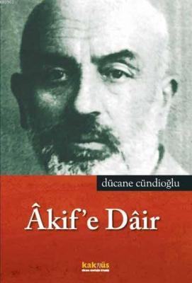 Akif'e Dair Dücane Cündioğlu