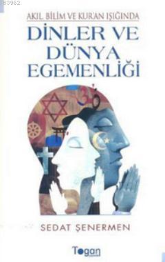 Akıl, Bilim ve Kur'an Işığında Dinler ve Dünya Egemenliği