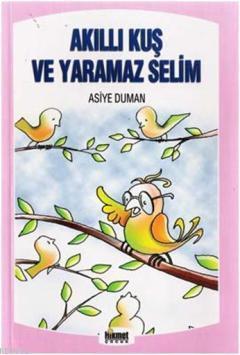 Akıllı Kuş ve Yaramaz Selim &amp