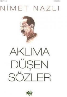 Aklıma Düşen Sözler Nimet Nazlı