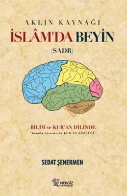 Aklın Kaynağı İslâm'da Beyin (Sadr) Sedat Şenermen