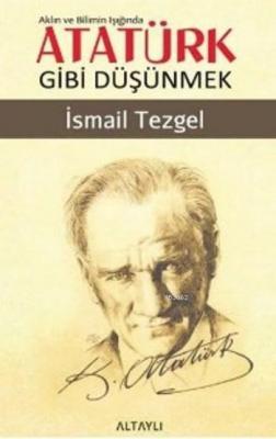 Aklın ve Bilimin Işığında Atatürk Gibi Düşünmek