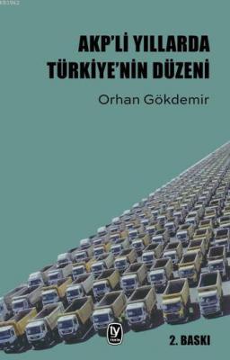 AKPli Yıllarda Türkiyenin Düzeni Orhan Gökdemir