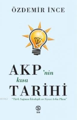 AKP'nin Kısa Tarihi Özdemir İnce