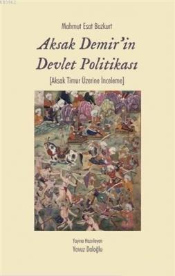 Aksak Demir'in Devlet Politikası Mahmut Esat Bozkurt