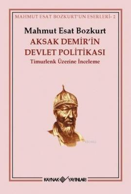Aksak Demir'in Devlet Politikası Mahmut Esat Bozkurt