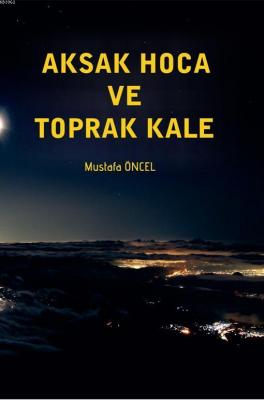 Aksak Hoca ve Toprak Kale