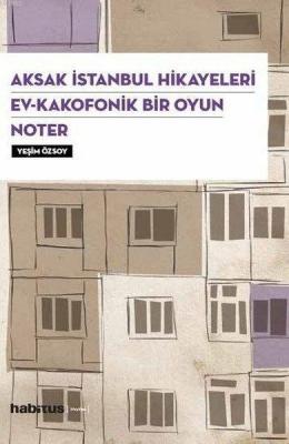 Aksak İstanbul Hikayeleri / Ev-Kakofonik Bir Oyun / Noter (3 Oyun Bir 