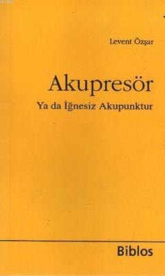 Akupresör ya da İğnesiz Akapunktur