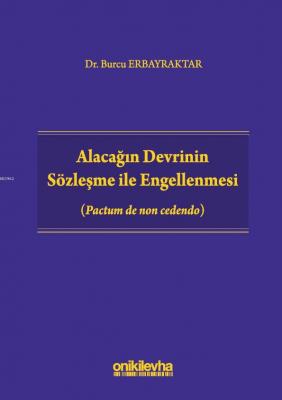 Alacağın Devrinin Sözleşme ile Engellenmesi (Pactum de non cedendo)