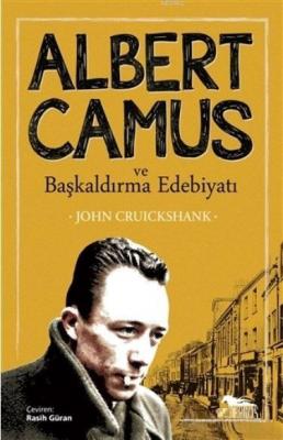 Albert Camus ve Başkaldırma Edebiyatı John Cruickshank