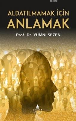 Aldatılmamak İçin Anlamak Yümni Sezen