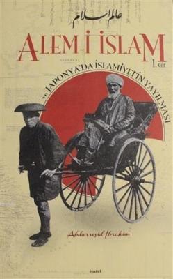 Âlem-i İslam ve Japonya'da İslâmiyet'in Yayılması Abdürreşid İbrahim