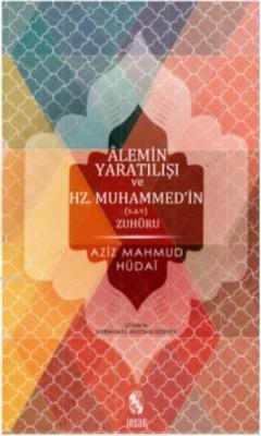 Alemin Yaratılışı ve Hz.Muhammed'in (s.a.v) Zuhuru Aziz Mahmud Hudâyî