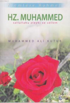 Alemlere Rahmet Hz. Muhammed (s.a.v.) Muhammed Kutub