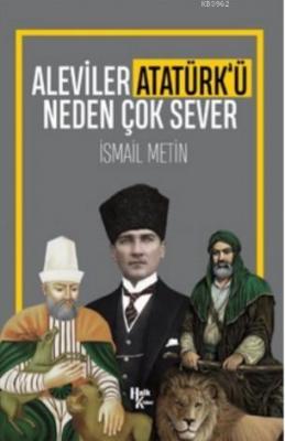 Aleviler Atatürk'ü Neden Çok Sever İsmail Metin