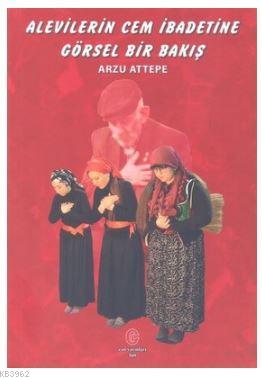 Alevilerin Cem İbadetine Görsel Bir Bakış