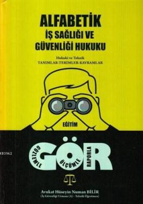 Alfabetik İş Sağlığı Güvenliği ve Hukuku