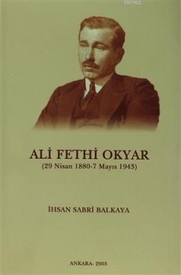 Ali Fethi Okyar (29 Nisan 1880 - 7 Mayıs 1943)